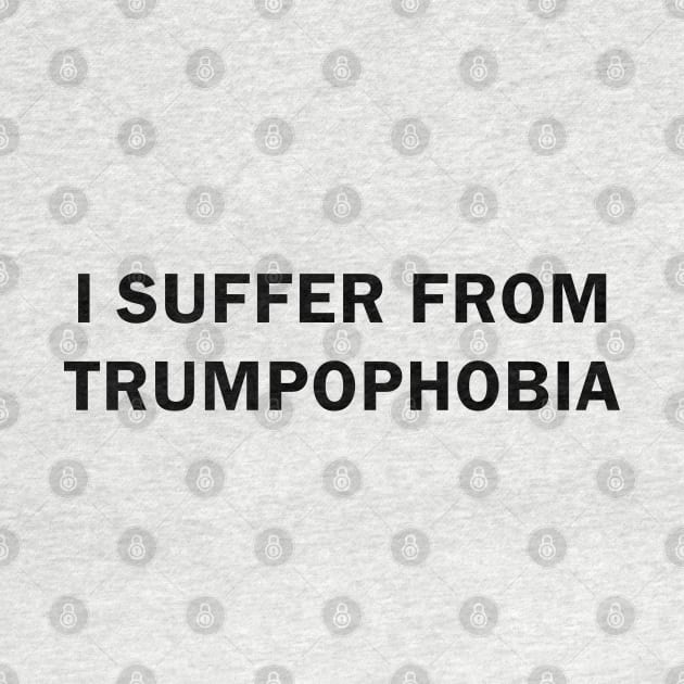 I Suffer from Trumpophobia by valentinahramov